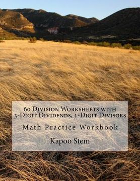 portada 60 Division Worksheets with 3-Digit Dividends, 1-Digit Divisors: Math Practice Workbook (in English)