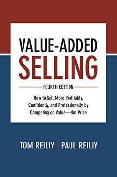 portada Value-Added Selling, Fourth Edition: How to Sell More Profitably, Confidently, and Professionally by Competing on Value―Not Price (en Inglés)