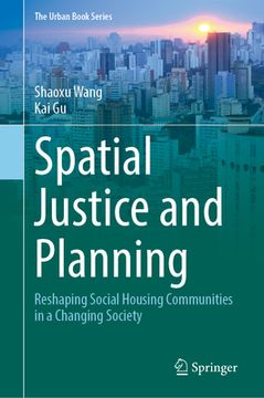 portada Spatial Justice and Planning: Reshaping Social Housing Communities in a Changing Society (en Inglés)