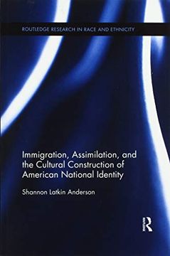 portada Immigration, Assimilation, and the Cultural Construction of American National Identity (Routledge Research in Race and Ethnicity) (en Inglés)