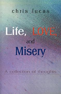 portada life, love, and misery: a collection of thoughts