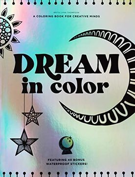 portada Dream in Color: A Coloring Book for Creative Minds (Featuring 40 Bonus Waterproof Stickers! )
