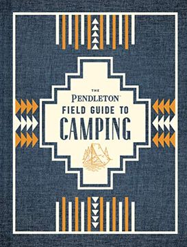 portada The Pendleton Field Guide to Camping: (Outdoors Camping Book, Beginner Wilderness Guide) 