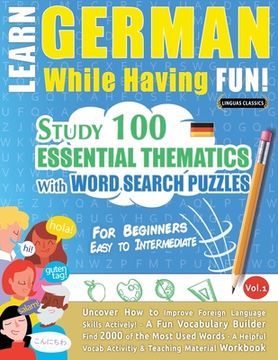 portada Learn German While Having Fun! - For Beginners: EASY TO INTERMEDIATE - STUDY 100 ESSENTIAL THEMATICS WITH WORD SEARCH PUZZLES - VOL.1 - Uncover How to (in English)