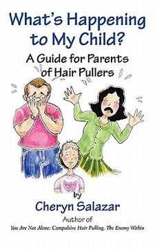 portada what's happening to my child? a guide for parents of hair pullers