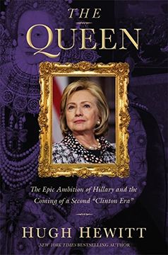 portada The Queen: The Epic Ambition of Hillary and the Coming of a Second "Clinton Era" 