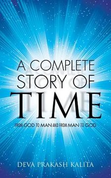 portada A Complete Story of Time: From God to Man and from Man to God