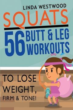 portada Squats (3rd Edition): 56 Butt & Leg Workouts To Lose Weight, Firm & Tone! (en Inglés)