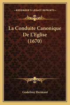 portada La Conduite Canonique De L'Eglise (1670) (en Francés)
