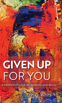 portada Given up for You: A Memoir of Love, Belonging, and Belief (Living Out: Gay and Lesbian Autobiographies) (en Inglés)