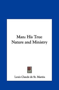 portada man: his true nature and ministry (en Inglés)