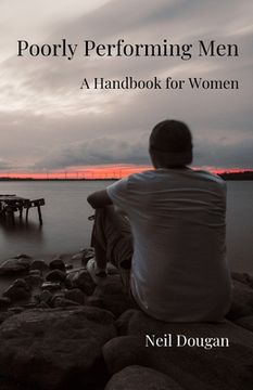 portada Poorly Performing Men: - A Handbook for Women (en Inglés)