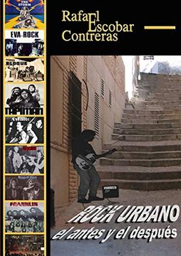 Libro Rock Urbano, el Antes y el Después, Rafael Escobar Contreras, ISBN  9781326291686. Comprar en Buscalibre