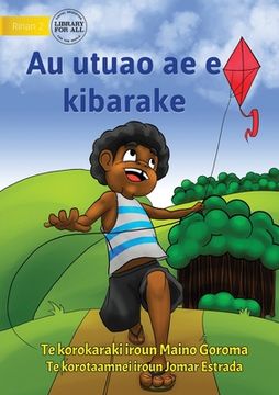portada My Flying Kite - Au utuao ae e kibarake (Te Kiribati) (en Inglés)