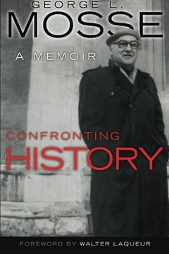 portada Confronting History: A Memoir (George l. Mosse Series in Modern European Cultural and Intellectual History) (in English)