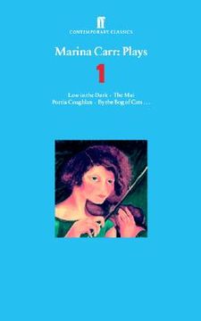 portada marina carr: plays 1: low in the dark the mai portia coughlan by the bog of cats... (en Inglés)