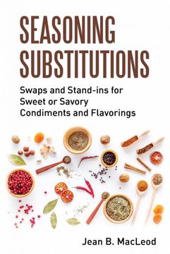 portada Seasoning Substitutions: Swaps and Stand-Ins for Sweet or Savory Condiments and Flavorings 