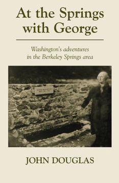 portada At the Springs with George: George Washington's adventures in the Berkeley Springs region.