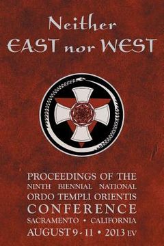 portada Neither East nor West: Proceedings of the Ninth Biennial National Ordo Templi Orientis Conference (en Inglés)