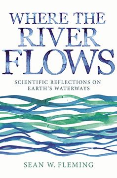 portada Where the River Flows: Scientific Reflections on Earth's Waterways (en Inglés)
