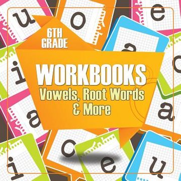 portada 6th Grade Workbooks: Vowels, Root Words & More (in English)
