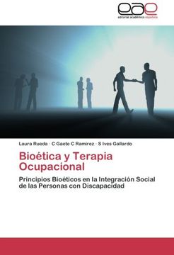 portada Bioética y Terapia Ocupacional: Principios Bioéticos en la Integración Social de las Personas con Discapacidad