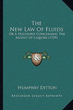 portada the new law of fluids: or a discourse concerning the ascent of liquors (1729) (en Inglés)