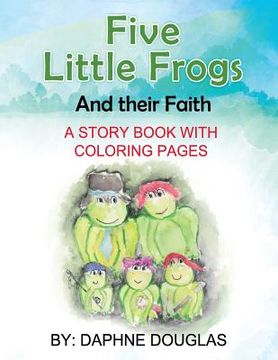 portada Five Little Frogs: And Their Faith (en Inglés)