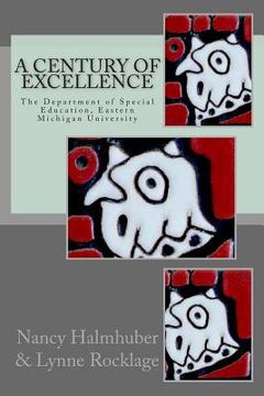 portada A Century of Excellence The Department of Special Education: The Department of Special Education, Eastern Michigan University (en Inglés)