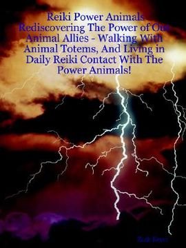 portada reiki power animals: rediscovering the power of our animal allies - walking with animal totems, and living in daily reiki contact with the (en Inglés)
