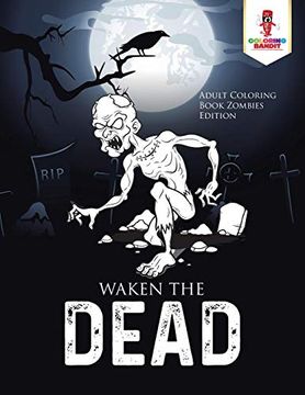portada Waken the Dead: Adult Coloring Book Zombies Edition (en Inglés)