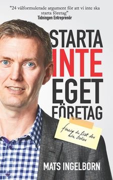 portada Starta Inte Eget Företag: Förrän du Läst den här Boken (en Sueco)