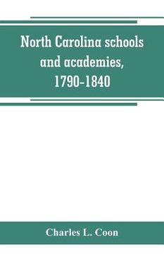 portada North Carolina schools and academies, 1790-1840; a documentary history (en Inglés)