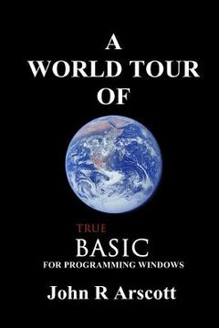 portada A World Tour of True BASIC: for Windows Programming (en Inglés)