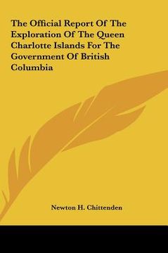 portada the official report of the exploration of the queen charlotte islands for the government of british columbia (in English)