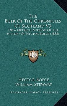 portada the bulk of the chronicles of scotland v3: or a metrical version of the history of hector boece (1858) (en Inglés)