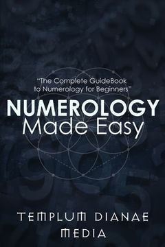 portada Numerology Made Easy: The Complete GuideBook to Numerology for Beginners (in English)