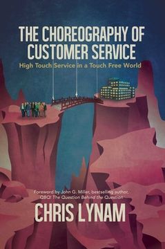 portada The Choreography of Customer Service: High Touch Service in a Touch Free World (en Inglés)