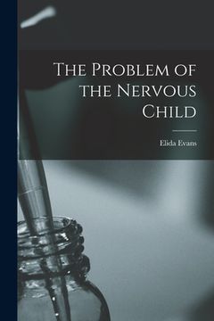 portada The Problem of the Nervous Child [microform] (en Inglés)
