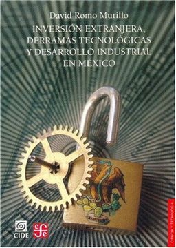 portada Inversión Extranjera, Derramas Tecnológicas y Desarrollo Industrial en México (in Spanish)