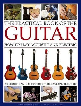 portada The Practical Book of the Guitar: How to Play Acoustic and Electric, With 300 Chord Charts, an Illustrated History, and a Visual Directory of 400 Classic Instruments (in English)