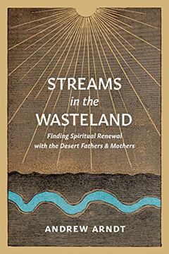 portada Streams in the Wasteland: Finding Spiritual Renewal With the Desert Fathers and Mothers (in English)