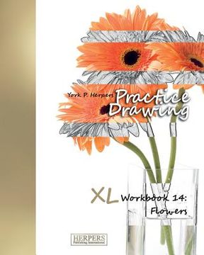 portada Practice Drawing - XL Workbook 14: Flowers (en Inglés)