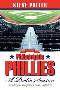 portada 2008 Philadelphia Phillies - a Poetic Season: The Story as Told From a Fan's Perspective (en Inglés)