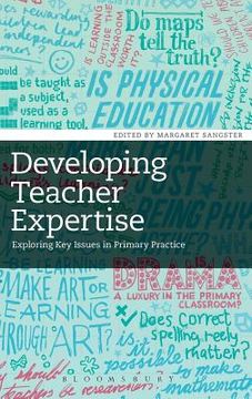 portada developing teacher expertise: exploring key issues in primary practice (en Inglés)