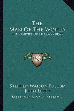 portada the man of the world: or vanities of the day (1857) (en Inglés)