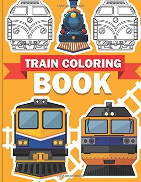 portada Train Coloring Book: Train Coloring Book for Kids & Toddlers - Activity Books for Preschooler (Railroad Engines Coloring Book) (Volume 1) (in English)