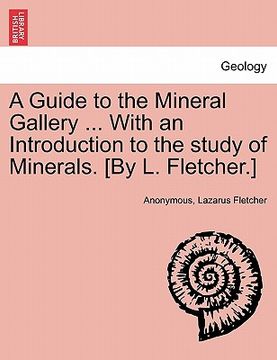 portada a guide to the mineral gallery ... with an introduction to the study of minerals. [by l. fletcher.] (en Inglés)