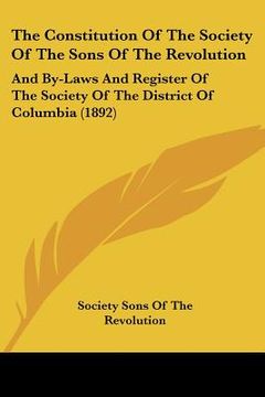 portada the constitution of the society of the sons of the revolution: and by-laws and register of the society of the district of columbia (1892)
