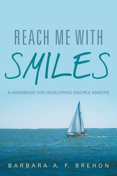 portada Reach Me with Smiles: A Handbook for Developing Disciple Makers (in English)